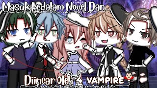 Masuk Kedalam Novel dan Diincar Oleh 4 Vampir Ganteng 😱🧛🏻‍♂️ Gacha life Indonesia || glmm Indonesia