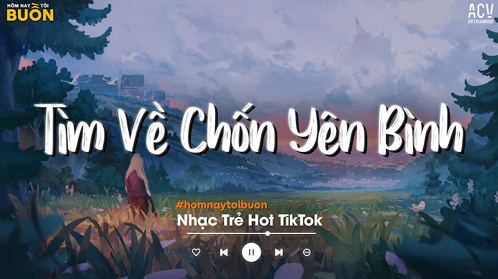 Nhiều Khi Ta Muốn Tìm Về Chốn Yên Bình... Sầu Tương Tư, Cô Phòng, Hoa Nở Bên Đường TikTok