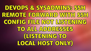 SSH Remote forward with ssh config file not Listening to all Addresses (Listening to local host...