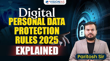 Digital Personal Data Protection Rules 2025: Complete Breakdown | UPSC Current Affairs 2025