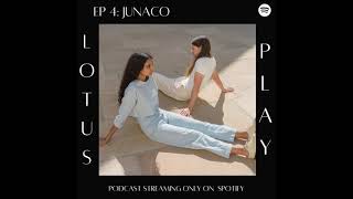 EP 4: Junaco x Lotus Play