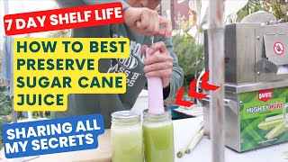 How To Preserve Sugar Cane Juice So It Has A 7 Day Shelf Life