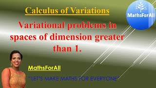 Lecture 16: Variational problems in spaces of dimension greater than 1.