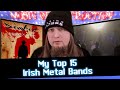 ▶️My Top 15 Irish Metal Bands◀️