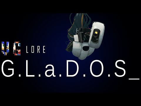 GLaDOS - Part 1: Origins - Character Lore