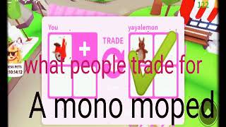 What people trade for A mono-Moped (Roblox-Adopt me)