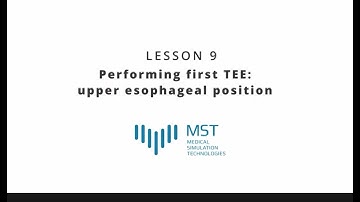 MST Masterclass - Lesson 09 - Performing the first TEE: upper esophageal position