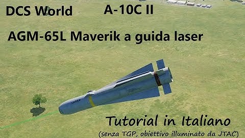 DCS World, A-10C II, AGM-65L, Tutorial in Italiano