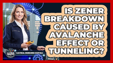 Is Zener Breakdown Caused By Avalanche Effect Or Tunneling?