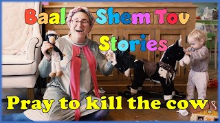 Baal Shem Tov Stories for kids | 13 - Pray to kill the cow | Chassidus fot children |Trust in Hashem