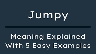 What Does Jumpy Mean? Jumpy Meaning in English With 5 Example Sentences