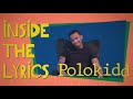 INSIDE THE LYRICS: EPISODE #4 &quot;ADDICTION&quot; FT. POLOKIDD