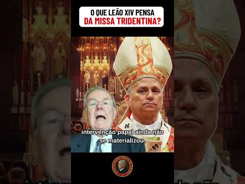 O que Leão XVI pensa da Missa Tridentina em seu Pontificado? - Direto de Roma