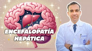 Encefalopatía Hepática: ¿Por qué su hígado podría estar afectando su cerebro?