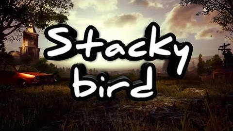 Stacky bird [Full HD 1080p]