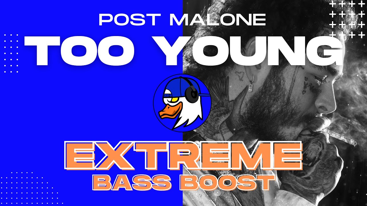 EXTREME BASS BOOST TOO YOUNG - POST MALONE