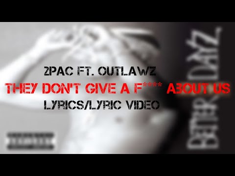 2Pac ft Outlawz - They Dont Give A F**** About Us (Lyrics/Lyric Video) 
