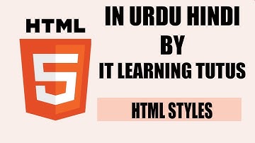 HTML5 Complete Course In Urdu Hindi Class 6 HTML STYLES