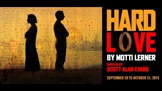 HARD LOVE by Motti Lerner (TACT/The Actors Company Theatre, Fall 2015)