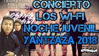 CONCIERTO EN VIVO!!  Los WI-FI  en  Yantzaza 2018 /Noche Juvenil
