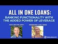 All in One Loans: Banking Functionality with the Added Power of Leverage