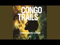 Chapter 217 Congo Trails