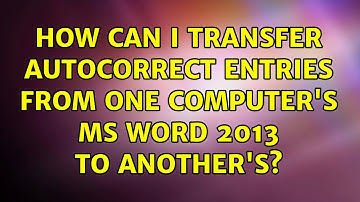 How can I transfer AutoCorrect entries from one computer