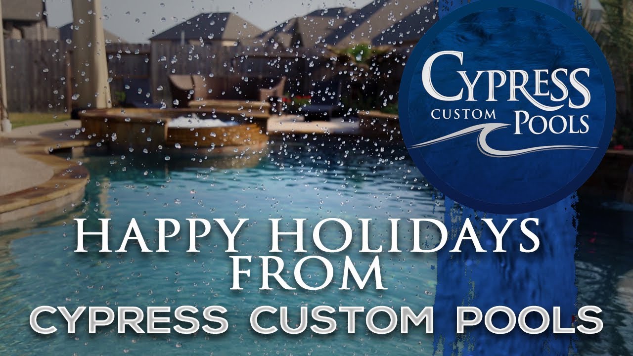 Cypress Custom Pools - Happy Holidays