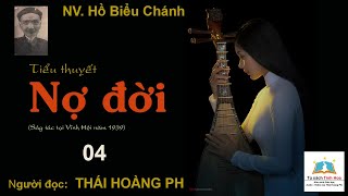 NỢ ĐỜI. Tập 04. Tác giả NV. Hồ Biểu Chánh. Người đọc: Thái Hoàng Phi