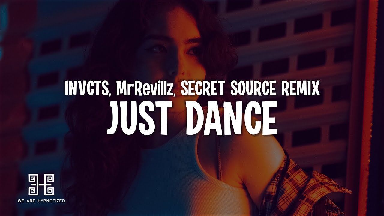 Invcts INVCTS, MrRevillz, Secret Source - Just Dance (Secret Source Remix ...