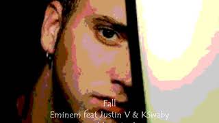 Eminem feat Justin V & KSwaby - Fall - Mixed By KSwaby