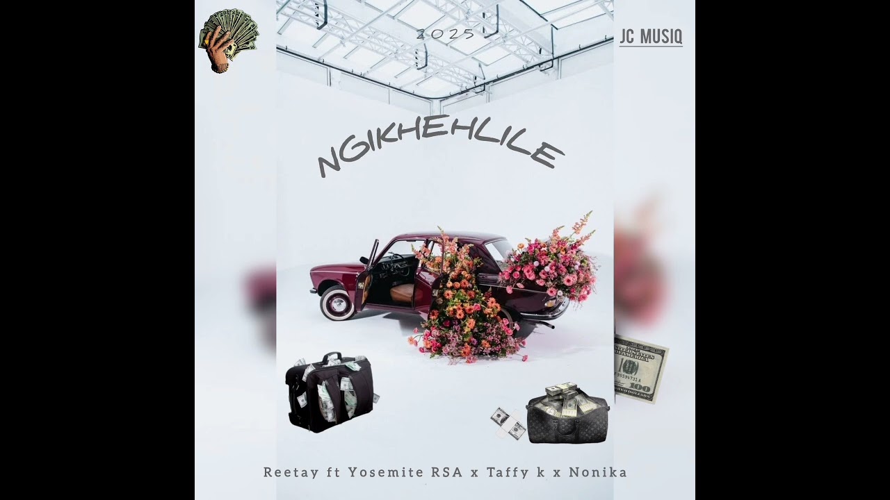 JC_MUSIQ NGIKHEHLILE ft REETAY X YOSEMITE RSA X TAFFY K X NONIKA
