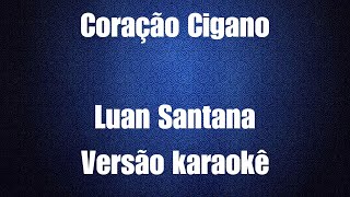 Coração cigano - Luan Santana - versão karaokê