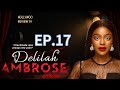 DELILAH AMBROSE SERIES EPISODE 17 - Okawa Shaznay | Clarion Chukwurah | Michael Okon