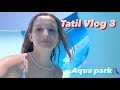 Tatil vlog 3 ecrin su oban aqua park antalya 2023 yaz tatili