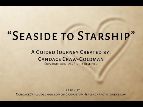 “Seaside to Starship Journey” A Guided Visualization - Quantum Healing with Candace Episode 36