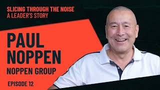Episode 12: From Apprentice to CEO: Paul Noppen's Leadership Journey