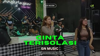 CINTA TERISOLASI - GN MUSIC LIVE ANGKRINGAN TEH ITA