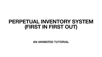 PERPETUAL INVENTORY SYSTEM USING FIRST IN FIRST OUT METHOD IN AN ANIMATED TUTORIAL
