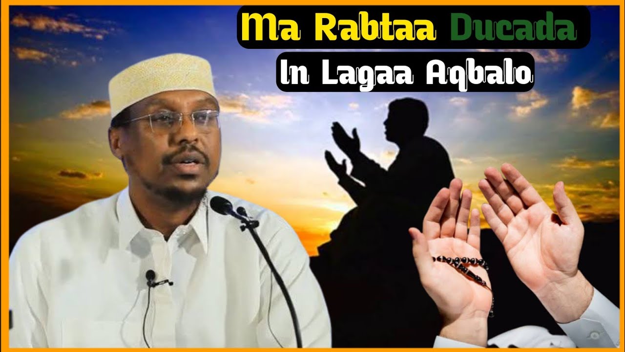 Ma Rabtaa Ducada in Lagaa Aqbalo | Sheekh Mustafe xaaji ismaaciil