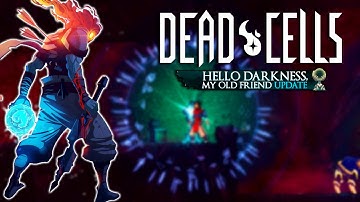 Dead Cells - Hello Darkness My Old Friend Update - New Area