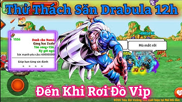 Ngọc Rồng Online - Thử Thách Săn Drabula 12h Đến Khi Rơi Đồ Vip