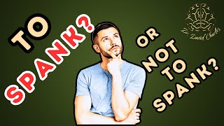 To Spank or Not To Spank?