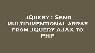jQuery : Send multidimentional array from JQuery AJAX to PHP