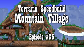 | Terraria Speed Build | #35 - MOUNTAIN VILLAGE (Part 1)