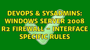 DevOps & SysAdmins: Windows Server 2008 R2 Firewall - Interface specific rules (2 Solutions!!)