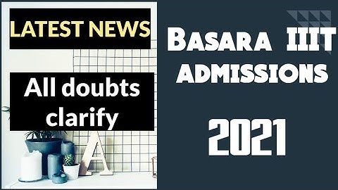 Basara IIIT latest news 2021 | Basara IIIT notification 2021 | Basara IIIT latest news