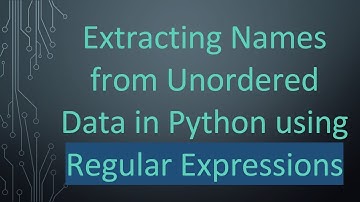 Extracting Names from Unordered Data in Python using Regular Expressions