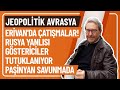 Jeopoltk avrasya ervanda atimalar rusya yanlisi gstercler tutuklaniyor panyan savunmada