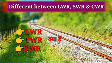 LWR, CWR & SWR | Long welded Rail